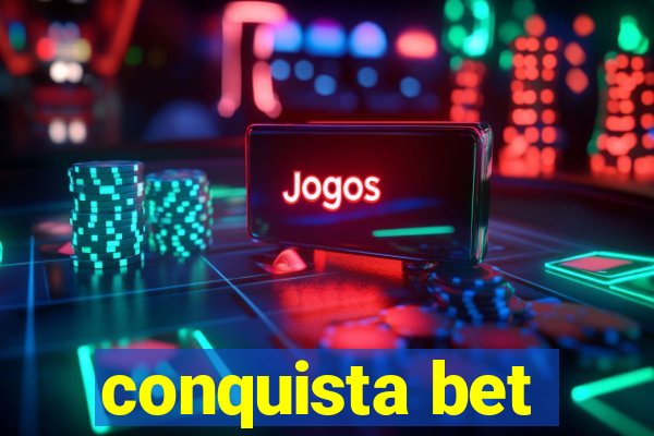 conquista bet